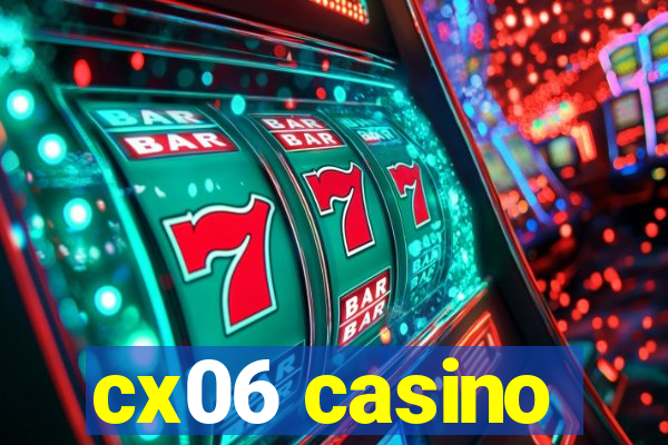 cx06 casino